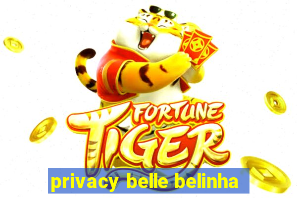 privacy belle belinha